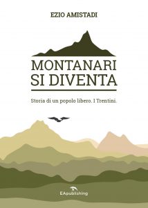 MERCOLEDÌ 27 GIUGNO, ORE 19:00 UNA STORIA DEI TRENTINI – MONTANARI SI DIVENTA –