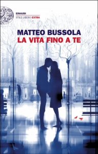 VENERDÌ 29 GIUGNO, ORE 20:00 MATTEO BUSSOLA ALLA SEGHERIA DI TERRAGNOLO: “LA VITA FINO A TE”