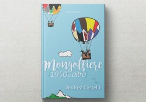 VENERDÌ 3 AGOSTO, ORE 20:00 ANDREA CASTELLI PRESENTA “MONGOLFIERE ” ALLA SEGHERIA DI TERRAGNOLO