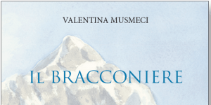 LUNEDÌ 10 DICEMBRE, ORE  19:00 IL BRACCONIERE, IL ROMANZO DI VALENTINA MUSMECI SULLE PARI OPPORTUNITÀ