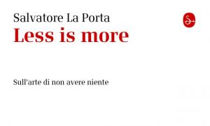 SABATO 16 FEBBRAIO, ORE 19:00 LESS IS MORE. SULL’ARTE DI NON AVERE NIENTE