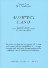SABATO 9 MARZO, ORE 20:30 NEVA PAPACHRISTOU PRESENTA “AFFRETTATI PIANO” IL CAMMINO INTERIORE E LA MEDITAZIONE DI CONSAPEVOLEZZA