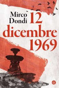 MARTEDI’ 30 APRILE, ORE 19:00 LA STRAGE DI PIAZZA FONTANA, 12 DICEMBRE 1969 DI MIRCO DONDI