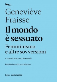 LUNEDÌ 9 SETTEMBRE, ORE 20:30 IL FEMMINISMO E ALTRE SOVVERSIONI SECONDO GENEVIÈVE FRAISSE