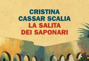 MERCOLEDÌ 29 LUGLIO, ORE 19:00 CRISTINA CASSAR SCALIA PRESENTA “LA SALITA DEI SAPONARI”. UNA DIRETTA FACEBOOK