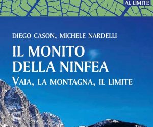 SABATO 15 FEBBRAIO, ORE 19:00 IL MONITO DELLA NINFEA, VAIA, LA MONTAGNA, IL LIMITE