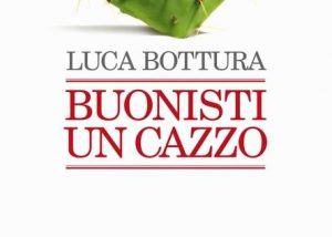 SABATO 7 MARZO, ORE SABATO 19:00 LUCA BOTTURA PRESENTA “BUONISTI UN CAZZO”