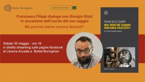 SABATO 30 MAGGIO, ORE 19:00 FRANCESCO FILIPPI PRESENTA ‘MA PERCHÉ SIAMO ANCORA FASCISTI?’