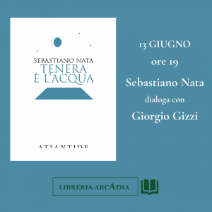 SABATO 13 GIUGNO, ORE 19:00 TENERA È L‘ACQUA DI SEBASTIANO NATA
