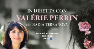 GIOVEDÌ 11 GIUGNO, ORE 19:00 NADIA TERRANOVA INTERVISTA VALÉRIE  PERRIN