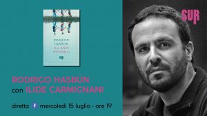 MERCOLEDÌ 15 LUGLIO, ORE 19:00 RODRIGO HASBÚN PRESENTA “GLI ANNI INVISIBILI”