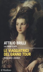 VENERDI’ 11 SETTEMBRE, ORE 17:30 A FOLGARIA IN STREAMING – ATTILIO BRILLI PRESENTA “LE VIAGGIATRICI DEL GRAND TOUR”