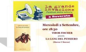 MERCOLEDÌ 2 SETTEMBRE, ORE 18:30 TIBOR FISCHER PRESENTA LA GANG DEL PENSIERO