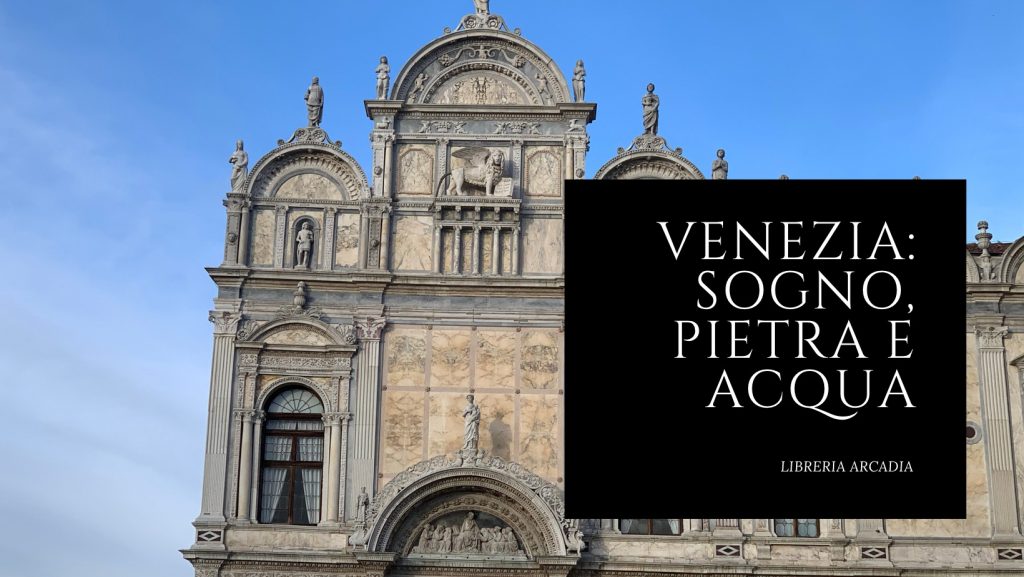 SABATO 26 FEBBRAIO, ORE 19:00 – VENEZIA: SOGNO, PIETRA E ACQUA – IN LIBRERIA
