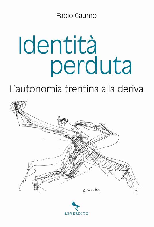 MERCOLEDÌ 20 APRILE, ORE 19:00 – L’AUTONOMIA TRENTINA ALLA DERIVA : FABIO CAUMO PRESENTA ‘IDENTITÀ PERDUTA’ – IN LIBRERIA