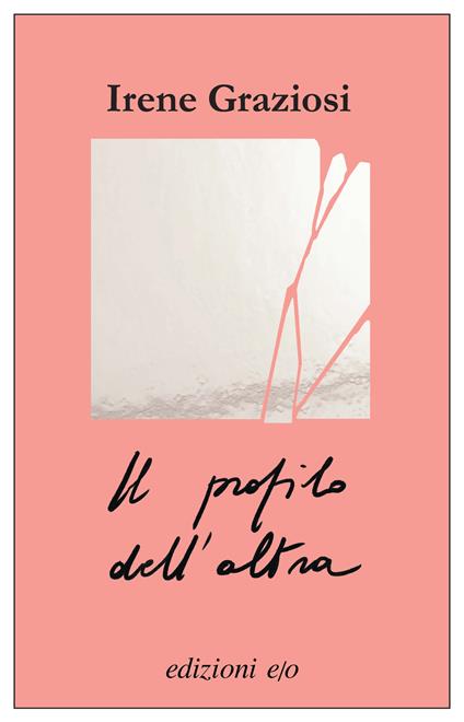 GIOVEDÌ 12 MAGGIO, ORE 19:00 – IRENE GRAZIOSI PRESENTA IL PROFILO DELL’ALTRA – IN LIBRERIA