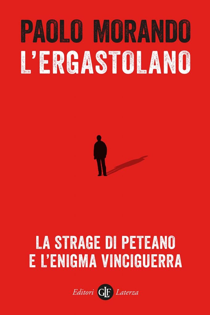 VENERDÌ 20 MAGGIO, ORE 19:00 PAOLO MORANDO PRESENTA ‘L’ERGASTOLANO. LA STRAGE DI PETEANO E L’ENIGMA VINCIGUERRA.