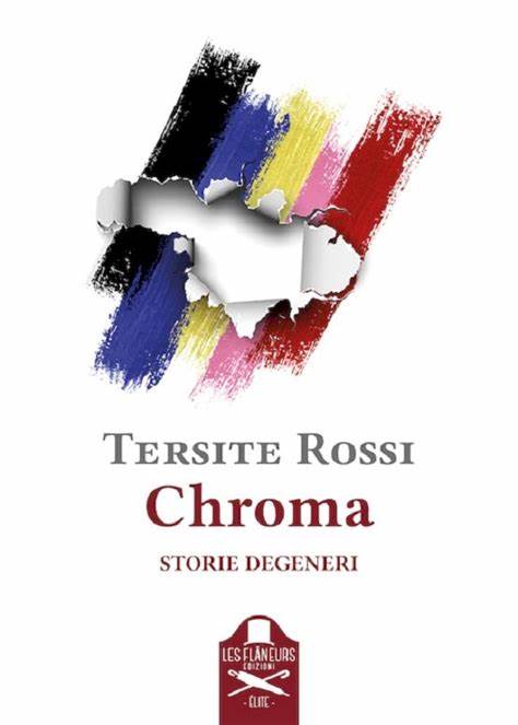 VENERDÌ 13 MAGGIO, ORE 19:00 – PRESENTAZIONE A ROVERETO DI “CHROMA”, IL NUOVO LIBRO DI TERSITE ROSSI – IN LIBRERIA