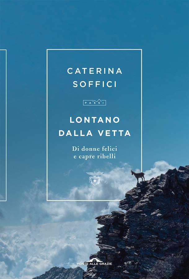 VENERDÌ 15 LUGLIO, ORE 19:00 – LONTANO DALLA VETTA. DI DONNE FELICI E CAPRE RIBELLI – IN LIBRERIA