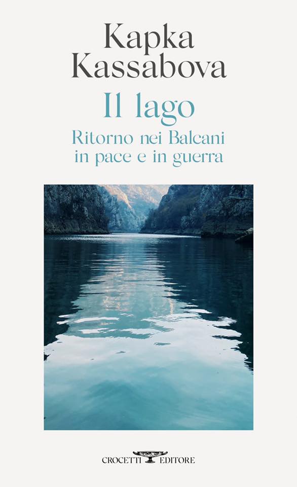 LUNEDÌ 26 SETTEMBRE, ORE 19:00 –  RITORNO NEI BALCANI IN PACE E IN GUERRA: KAKPA KASSABOVA PRESENTA ‘IL LAGO’