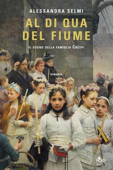 VENERDÌ 7 OTTOBRE, ORE 20:30 – AL DI QUA DEL FIUME: IL SOGNO DELLA FAMIGLIA CRESPI – IN LIBRERIA