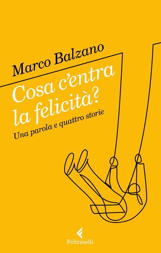 MARTEDÌ 25 OTTOBRE , ORE 19:00 – MARCO BALZANO CI SPIEGA LA FELICITÀ