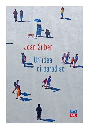 VENERDÌ 9 DICEMBRE, ORE 19:00 – JOAN SILBER PRESENTA “UN’IDEA DI PARADISO”