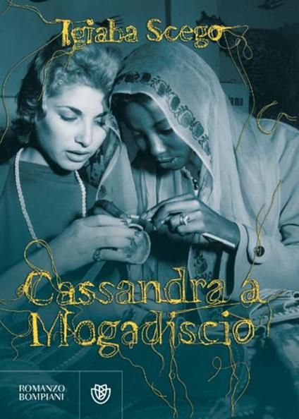 VENERDÌ 17 FEBBRAIO, ORE 19:00 – IGIABA SCEGO PRESENTA “CASSANDRA A MOGADISCIO”