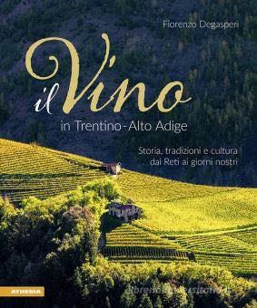 MARTEDÌ 21 FEBBRAIO, ORE 19:00  IL VINO IN TRENTINO ALTO ADIGE: STORIA, TRADIZIONE E CULTURA