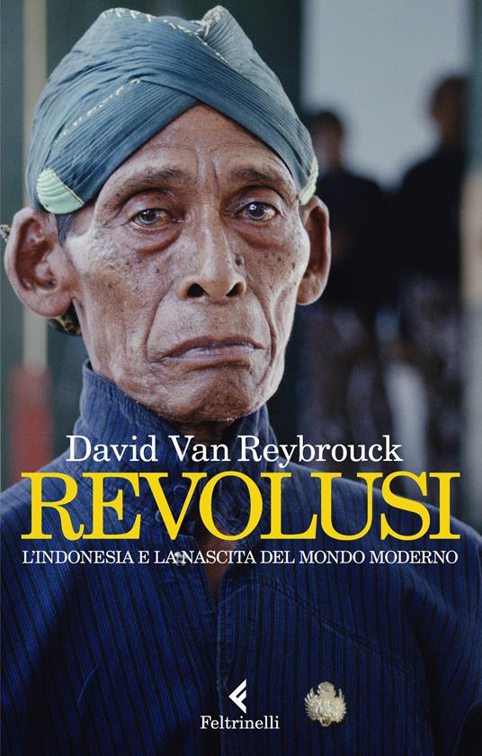 GIOVEDÌ 18 MAGGIO, ORE 19:00 – DAVID VAN REYBROUCK PRESENTA “REVOLUSI. L’INDONESIA E LA NASCITA DEL MONDO MODERNO”