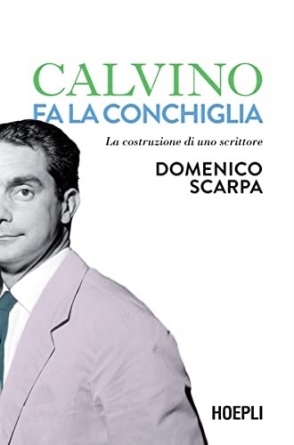 VENERDÌ 16 GIUGNO, ORE 19:00 – CALVINO: LA COSTRUZIONE DI UNO SCRITTORE. DOMENICO SCARPA SPIEGA ITALO CALVINO