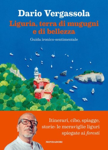 SABATO 22 GIUGNO, ORE 19:00 – DARIO VERGASSOLA PRESENTA “LIGURIA, TERRA DI MUGUGNI E DI BELLEZZA” –