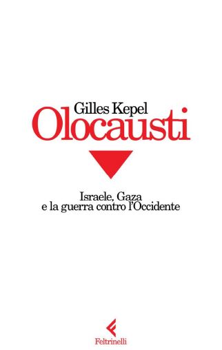 DOMENICA 15 SETTEMBRE, ORE 11:00 – GILLES KEPEL PRESENTA “OLOCAUSTI. Israele, Gaza e la guerra contro l’Occidente”