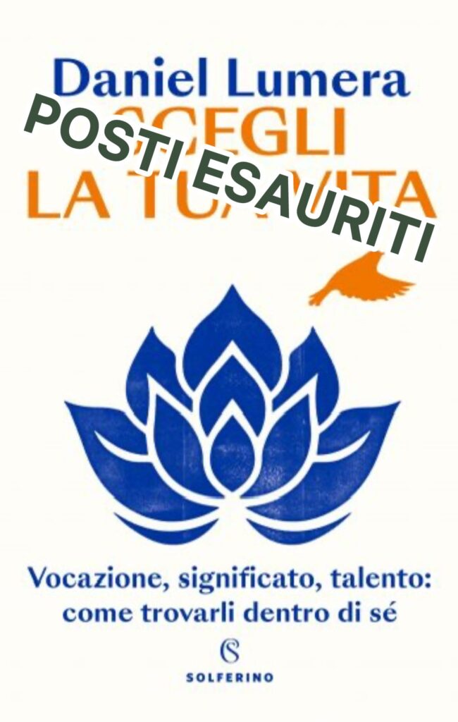 MARTEDÌ 18 NOVEMBRE, ORE 19:00 – SALA DELLA FILARMONICA – DANIEL LUMERA PRESENTA “SCEGLI LA TUA VITA. VOCAZIONE, SIGNIFICATO, TALENTO: COME TROVARLI DENTRO DI SÉ”