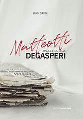 GIOVEDÌ 5 DICEMBRE, ORE 19:00 – LUIGI SARDI PRESENTA “MATTEOTTI RACCONTATO DA DEGASPERI ”