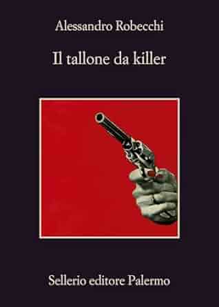 VENERDÌ 30 MAGGIO, ORE 19 – ALESSANDRO ROBECCHI PRESENTA “IL TALLONE DA KILLER”