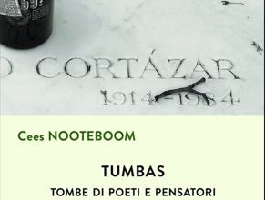 MERCOLEDÌ 25 FEBBRAIO, ORE 19:00 TUMBAS: UN VIAGGIO TRA LE TOMBE IN COMPAGNIA DI CEES NOOTEBOOM