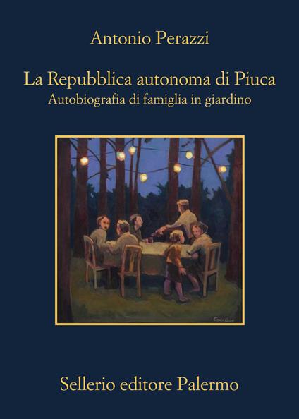 SABATO 26 SETTEMBRE, ORE 19:00 ANTONIO PERAZZI PRESENTA “LA REPUBBLICA AUTONOMA DI PIUCA. AUTOBIOGRAFIA DI FAMIGLIA IN GIARDINO”