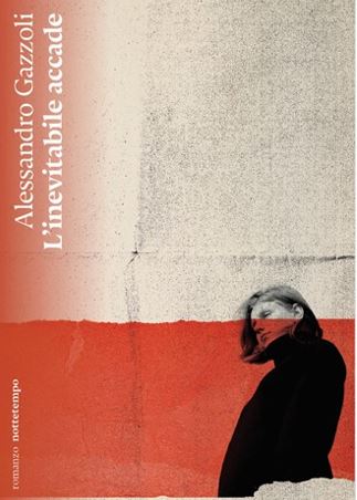 MERCOLEDÌ 4 NOVEMBRE , ORE 19:00 ALESSANDRO GAZZOLI PRESENTA “L’INEVITABILE ACCADE”